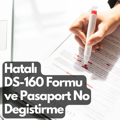 DS-160 Formunu Yanlış Doldurdum: Çözüm Yolları ve Yapılması Gerekenler