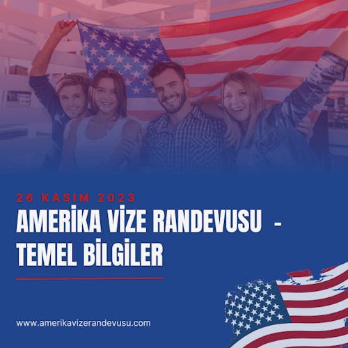 Amerika Vize Randevusu: Temel Bilgiler ve Rehber